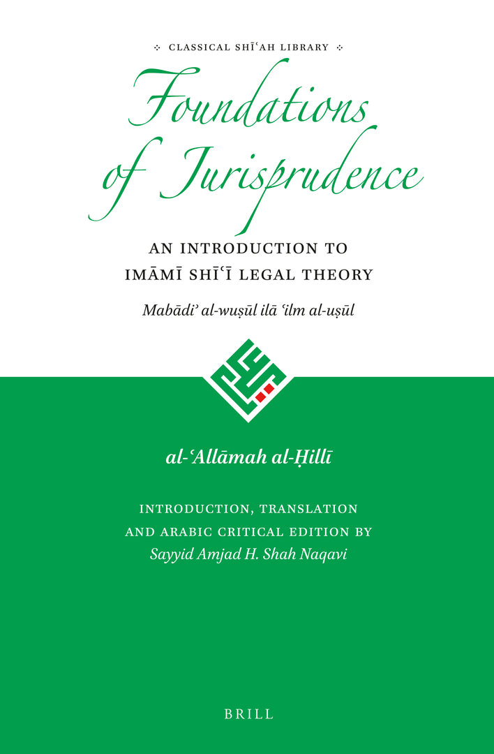 Cover image for The Foundations of Jurisprudence - An Introduction to Imāmī Shīʿī Legal Theory ISBN 9789004311718